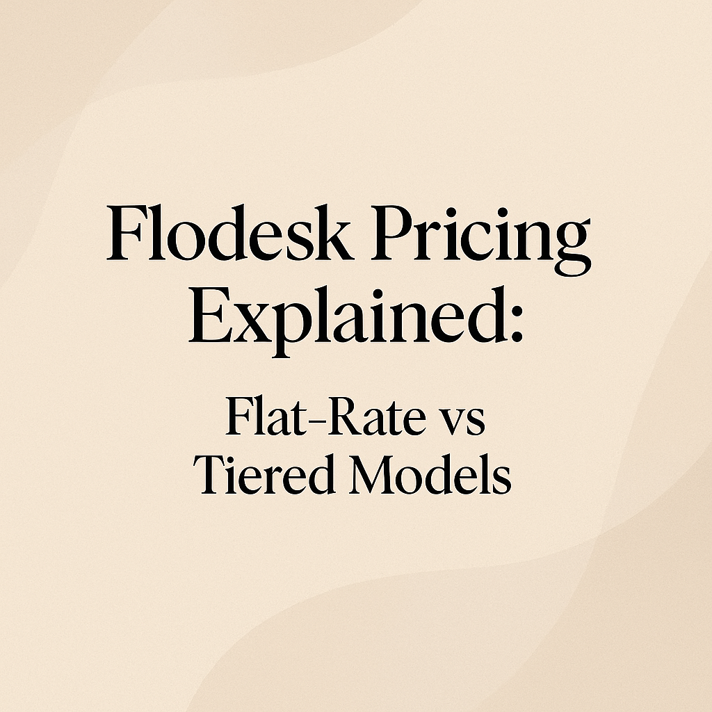 Flodesk Pricing Explained: Flat-Rate vs Tiered Models in 2025